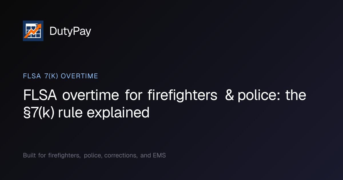 FLSA overtime for firefighters & police: the §7(k) rule explained | DutyPay